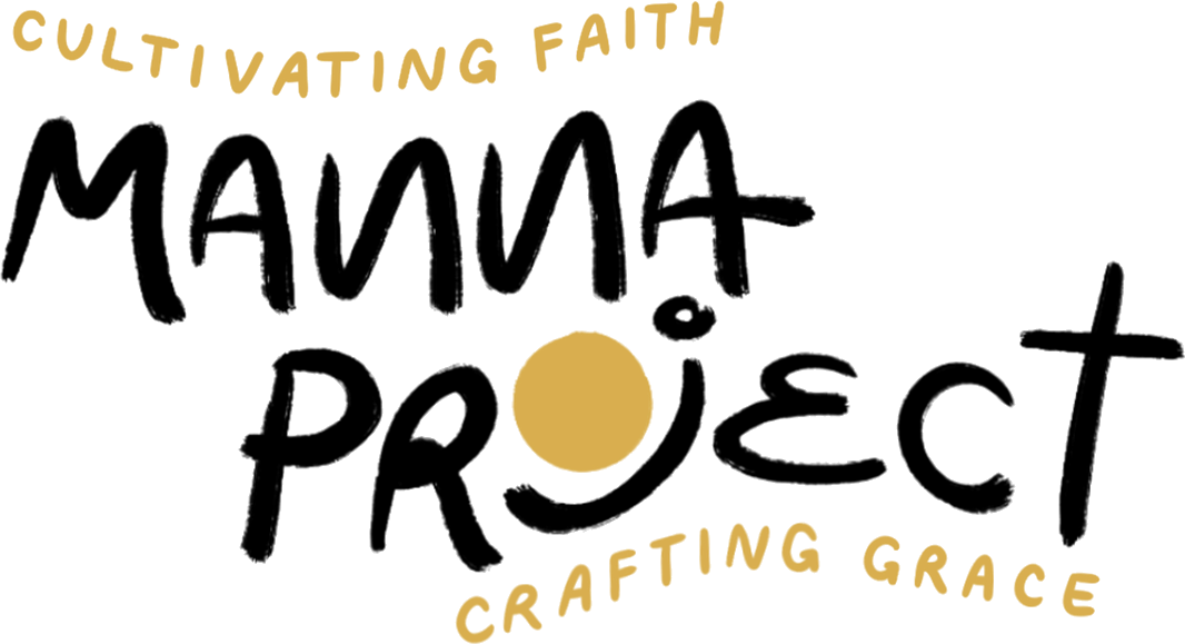 Manna Project: cultivating faith, crafting grace